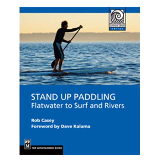 STAND UP PADDLING: Flatwater To Surf And Rivers