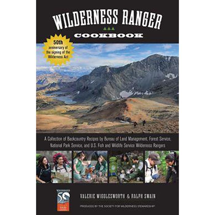 WILDERNESS RANGER COOKBOOK: A COLLECTON OF BACKCOUNTRY RECIPES