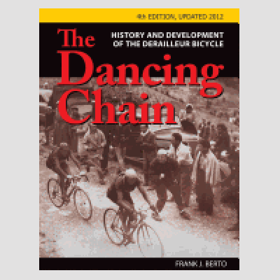 The Dancing Chain: History and Development of the Derailleur Bicycle (5th Edition)
